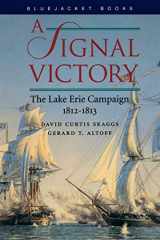 9781557508928-1557508925-A Signal Victory: The Lake Erie Campaign, 1812-1813 (Bluejacket Books)