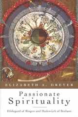 9780809143047-0809143046-Passionate Spirituality: Hildegard of Bingen and Hadewijch of Brabant