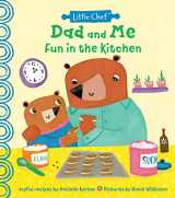 9781728214177-1728214173-Dad and Me Fun in the Kitchen: A Kids Cookbook With Easy Recipes To Make With The Whole Family (The Perfect Gift for Dad from Kids!) (Little Chef)