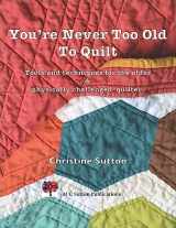 9780645187977-0645187976-You're Never Too Old To Quilt