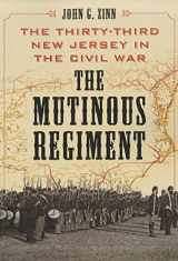 9780786466351-0786466359-The Mutinous Regiment: The Thirty-Third New Jersey in the Civil War