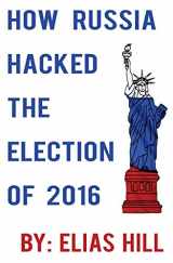 9781545258392-1545258392-How Russia Hacked the Election of 2016 (Blank Inside)