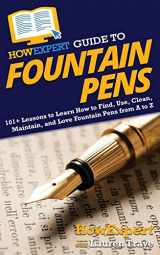 9781648914904-164891490X-HowExpert Guide to Fountain Pens: 101+ Lessons to Learn How to Find, Use, Clean, Maintain, and Love Fountain Pens from A to Z