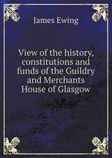 9785518818859-5518818858-View of the history, constitutions and funds of the Guildry and Merchants House of Glasgow