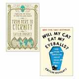 9789124104955-9124104957-Caitlin Doughty 2 Books Collection Set (From Here to Eternity: Travelling the World to Find the Good Death & Will My Cat Eat My Eyeballs?: And Other Questions About Dead Bodies)