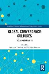9781138732384-1138732389-Global Convergence Cultures: Transmedia Earth (Routledge Advances in Internationalizing Media Studies)