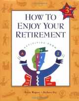9781889242286-1889242284-How to Enjoy Your Retirement, Third Edition: Activities from A to Z