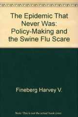 9780394711478-0394711475-The epidemic that never was: Policy-making and the swine flu scare