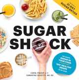 9781950785001-1950785009-Sugar Shock: The Hidden Sugar in Your Food and 100+ Smart Swaps to Cut Back