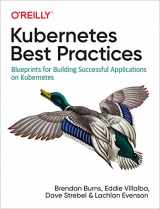 9781492056478-1492056472-Kubernetes Best Practices: Blueprints for Building Successful Applications on Kubernetes