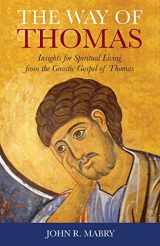 9781940671833-1940671833-The Way of Thomas: Insights for Spiritual Living from the Gnostic Gospel of Thomas