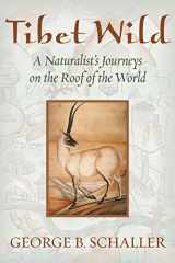 9781610915069-1610915062-Tibet Wild: A Naturalist's Journeys on the Roof of the World