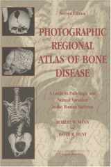9780398075408-0398075409-Photographic Regional Atlas of Bone Disease: A Guide to Pathologic and Normal Variation in the Human Skeleton
