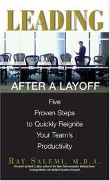 9781593372330-1593372337-Leading After A Layoff: Five Proven Steps To Quickly Reignite Your Team's Productivity