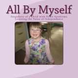 9781496192998-1496192990-All By Myself: Snapshots of a Child with Down Syndrome Learning the Value of Independence
