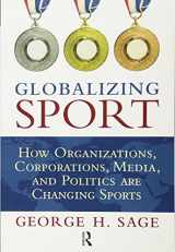 9781594517587-1594517584-Globalizing Sport: How Organizations, Corporations, Media, and Politics Are Changing Sport