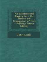 9781289902490-1289902496-An Experimental Inquiry Into the Nature and Propagation of Heat - Primary Source Edition