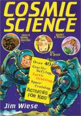 9780613246958-0613246950-Cosmic Science : Over 40 Gravity-Defying, Earth-Orbiting, Space-Cruising Activities for Kids