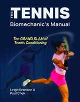 9781583870082-1583870083-The Tennis Biomechanic's Manual: the Grand Slam of Tennis Conditioning
