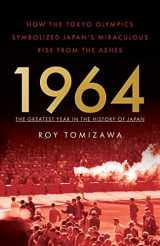 9781544503691-1544503695-1964 – The Greatest Year in the History of Japan: How the Tokyo Olympics Symbolized Japan’s Miraculous Rise from the Ashes