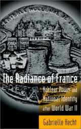 9780262581967-0262581965-The Radiance of France: Nuclear Power and National Identity After World War II (Inside Technology Series)