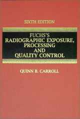 9780398068301-0398068305-Fuchs's Radiographic Exposure and Quality Control