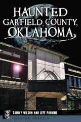 9781467151559-1467151556-Haunted Garfield County, Oklahoma (Haunted America)