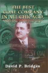 9781932301113-1932301119-The Best Coal Company in All Chicago, and How It Got That Way