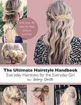 9781481127165-1481127160-The Ultimate Hairstyle Handbook: Everyday Hairstyles for the Everyday Girl
