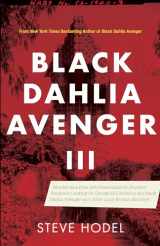 9781945572975-1945572973-Black Dahlia Avenger III: Murder as a Fine Art: Presenting the Further Evidence Linking Dr. George Hill Hodel to the Black Dahlia and Other Lone Woman Murders