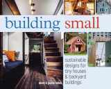 9781440345463-1440345465-Building Small: Sustainable Designs for Tiny Houses & Backyard Buildings
