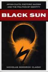 9780814731246-0814731244-Black Sun: Aryan Cults, Esoteric Nazism and the Politics of Identity
