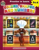 9781420683035-1420683039-Practice to Learn: Colors, Shapes, and Numbers, Grades PreK–K from Teacher Created Resources