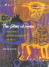 9781555952136-1555952135-The Stamp of Impulse: Abstract Expressionist Prints