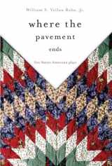 9780806140964-0806140968-Where the Pavement Ends: Five Native American Plays (Volume 37) (American Indian Literature and Critical Studies Series)