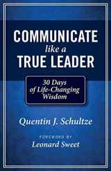 9781937532819-193753281X-Communicate Like a True Leader: 30 Days of Life-Changing Wisdom