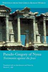 9781589830929-158983092X-Pseudo-Gregory of Nyssa: Testimonies Against the Jews (Writings from the Greco-Roman World)