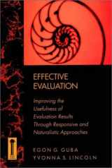 9781555424428-1555424422-Effective Evaluation: Improving the Usefulness of Evaluation Results Through Responsive and Naturalistic Approaches (JOSSEY BASS SOCIAL AND BEHAVIORAL SCIENCE SERIES)