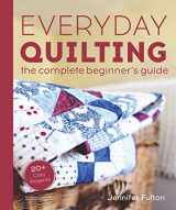9780744076042-0744076048-Everyday Quilting: The Complete Beginner's Guide to 15 Fun Projects