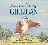 9781932073096-1932073094-A Goose Named Gilligan