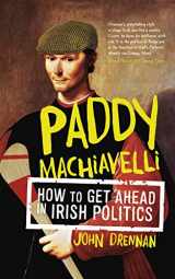 9780717158102-0717158101-Paddy Machiavelli: How to Get Ahead in Irish Politics