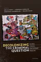 9780192899002-0192899007-Decolonizing the Criminal Question: Colonial Legacies, Contemporary Problems