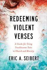 9780664264680-0664264689-Redeeming Violent Verses: A Guide for Using Troublesome Texts in Church and Ministry