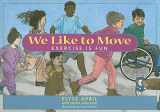 9781935826026-1935826026-We Like to Move: Exercise is Fun