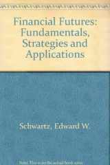 9780256030051-0256030057-Financial Futures: Fundamentals, Strategies and Applications