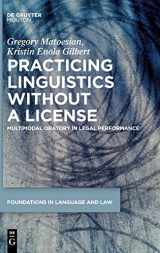 9783111023526-3111023524-Practicing Linguistics Without a License: Multimodal Oratory in Legal Performance (Foundations in Language and Law [FLL], 9)