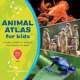 9781638786290-1638786291-Animal Atlas for Kids: A Visual Journey of Wildlife from Around the World