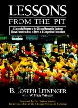 9780805416992-0805416994-Lessons from the Pit, A Successful Veteran of the Chicago Mercantile Exchange Shows Executives How to Thrive in a Competitive Environment