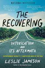 9780316259583-0316259586-The Recovering: Intoxication and Its Aftermath