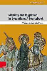 9783847113416-3847113410-Mobility and Migration in Byzantium: A Sourcebook (Moving Byzantium, 1)